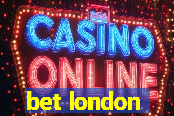 bet london