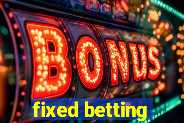 fixed betting