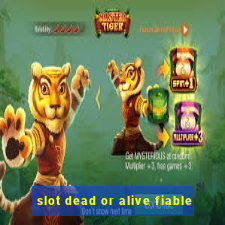 slot dead or alive fiable