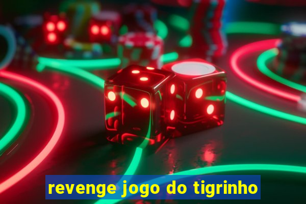 revenge jogo do tigrinho