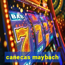 canecas maybach