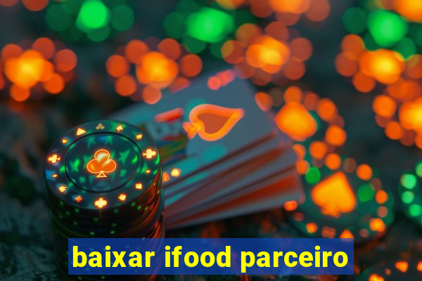 baixar ifood parceiro