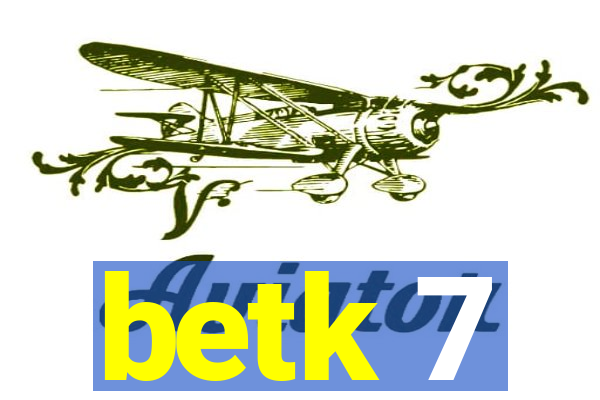 betk 7