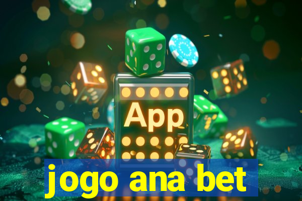 jogo ana bet