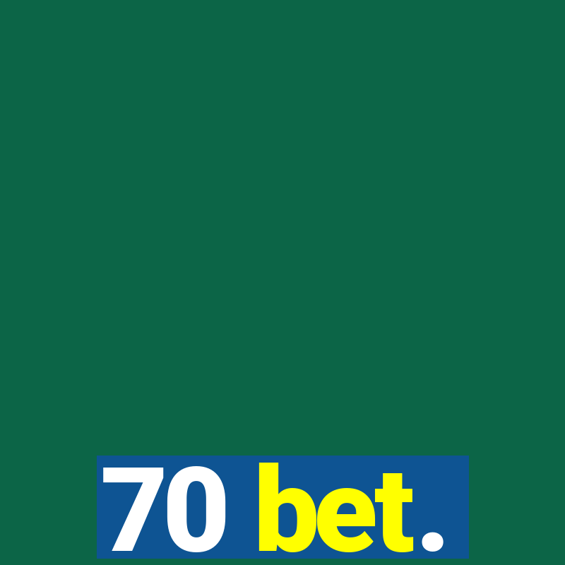 70 bet.