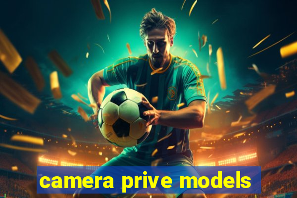 camera prive models