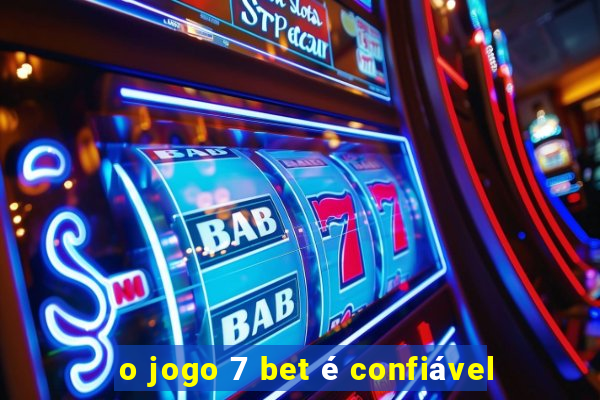 o jogo 7 bet é confiável