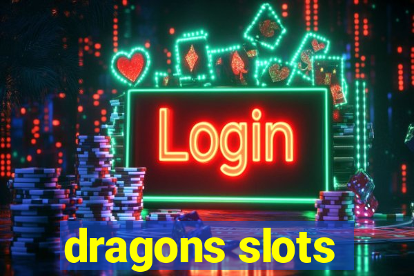 dragons slots