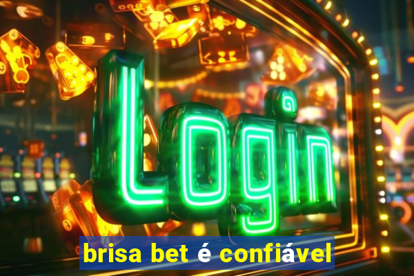 brisa bet é confiável