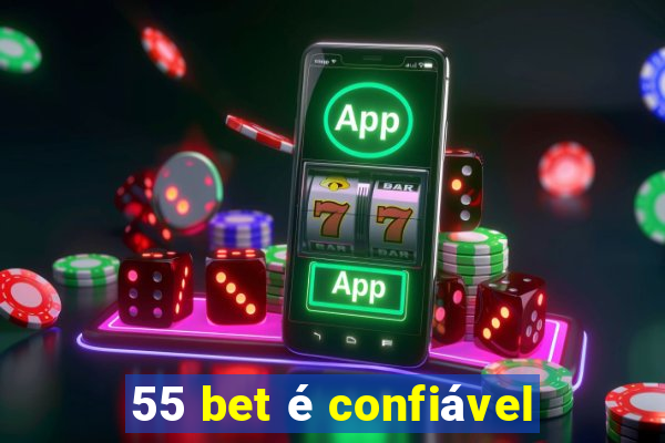 55 bet é confiável