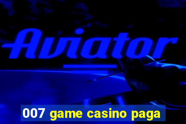 007 game casino paga