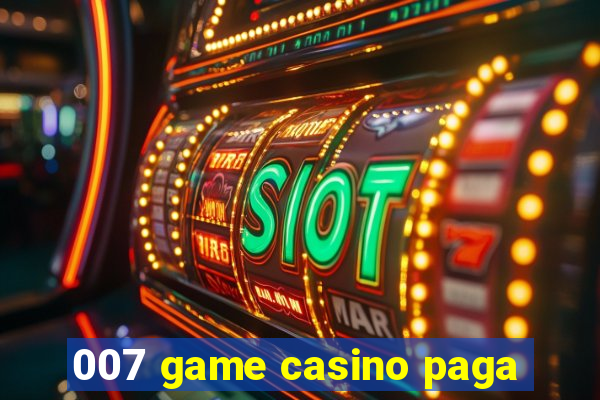 007 game casino paga