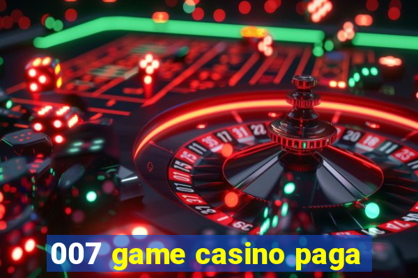 007 game casino paga