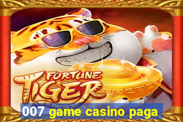 007 game casino paga