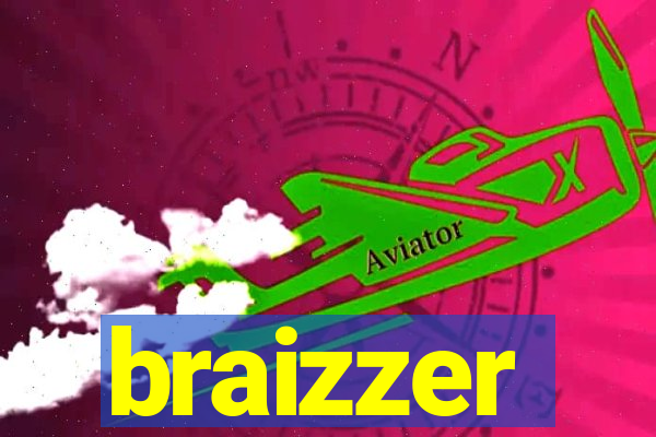 braizzer