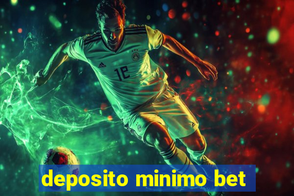 deposito minimo bet