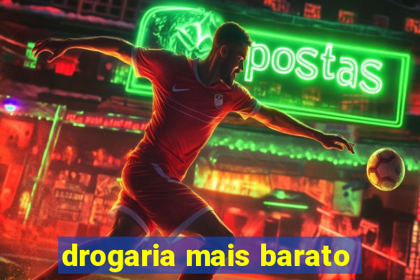 drogaria mais barato