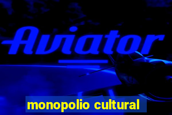 monopolio cultural