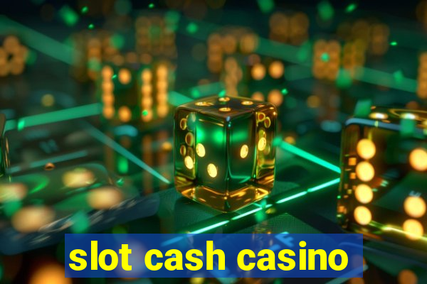 slot cash casino