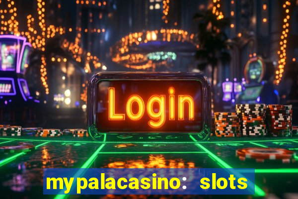 mypalacasino: slots & casino