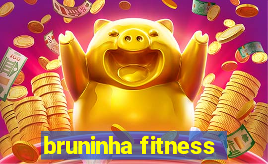 bruninha fitness