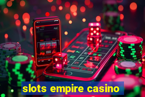 slots empire casino