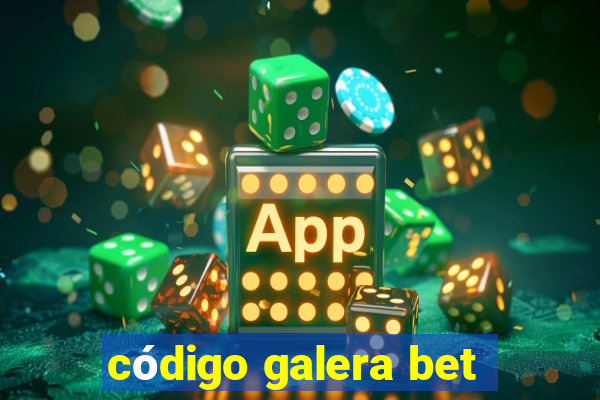 código galera bet