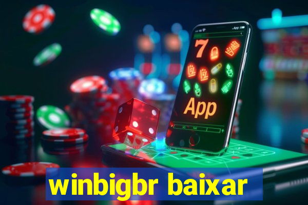 winbigbr baixar