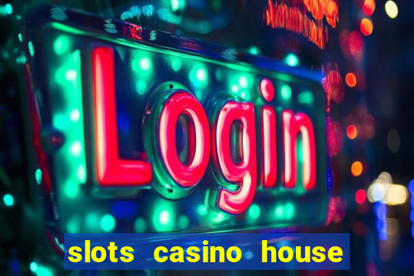 slots casino house of fun