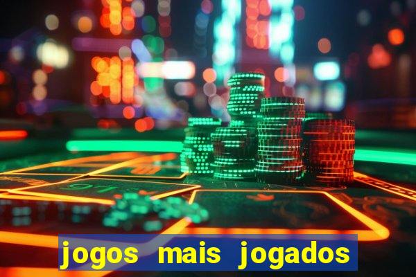 jogos mais jogados do mundo mobile