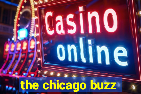 the chicago buzz