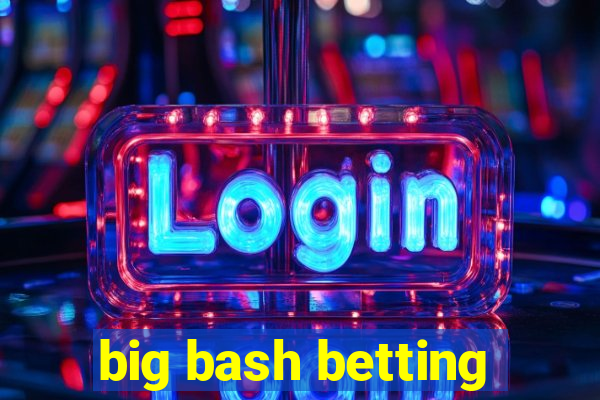 big bash betting