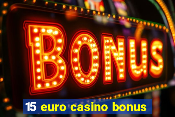 15 euro casino bonus