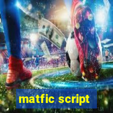 matfic script