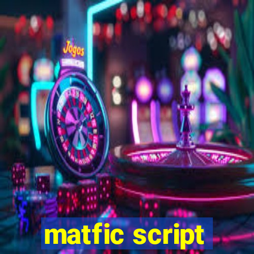 matfic script