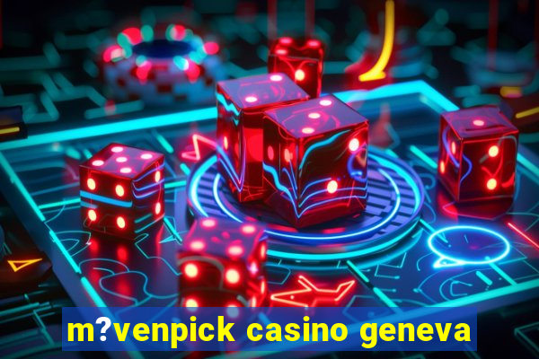 m?venpick casino geneva