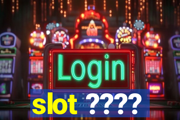 slot ????