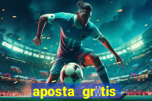 aposta gr谩tis bet365 5 reais