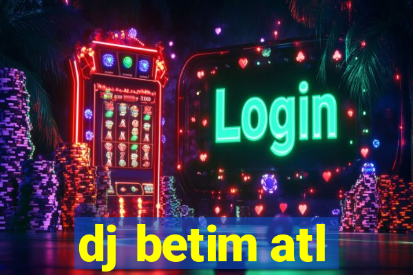 dj betim atl