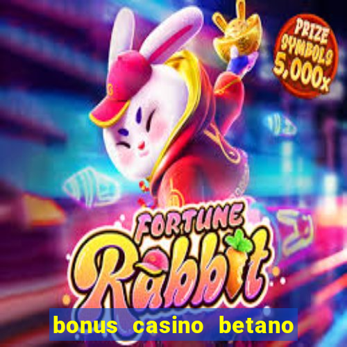 bonus casino betano como funciona