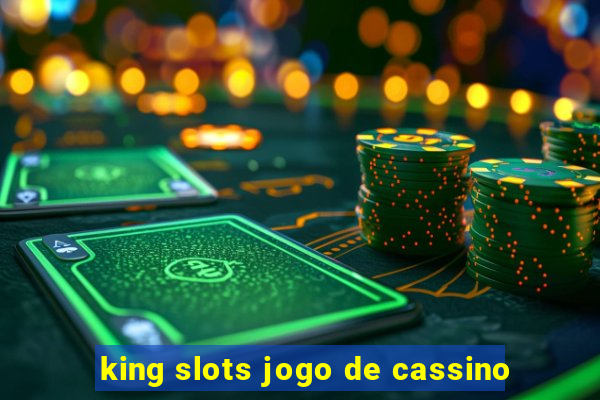 king slots jogo de cassino