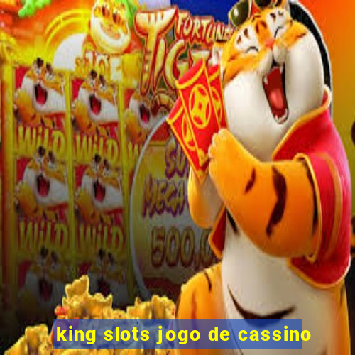 king slots jogo de cassino