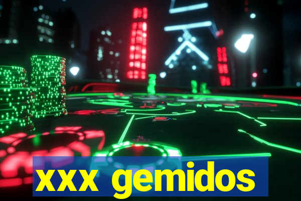 xxx gemidos