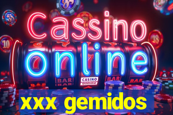 xxx gemidos