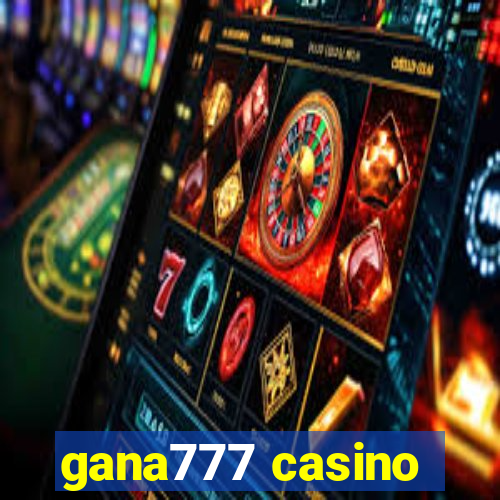 gana777 casino