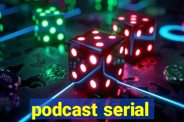 podcast serial