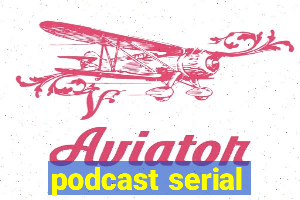 podcast serial