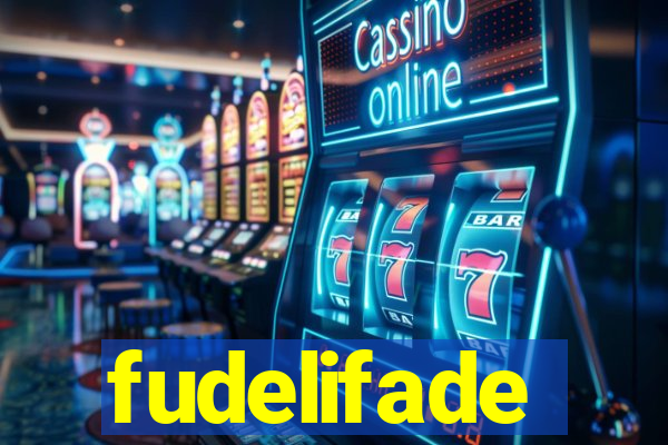 fudelifade