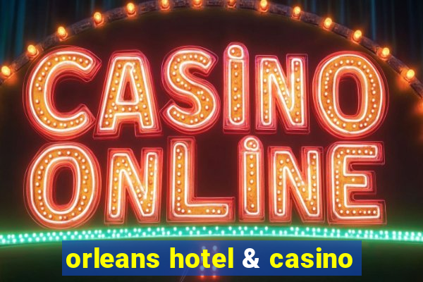 orleans hotel & casino