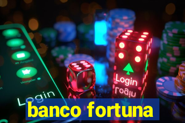 banco fortuna